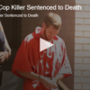 Convicted Cop Killer Sentenced to Death