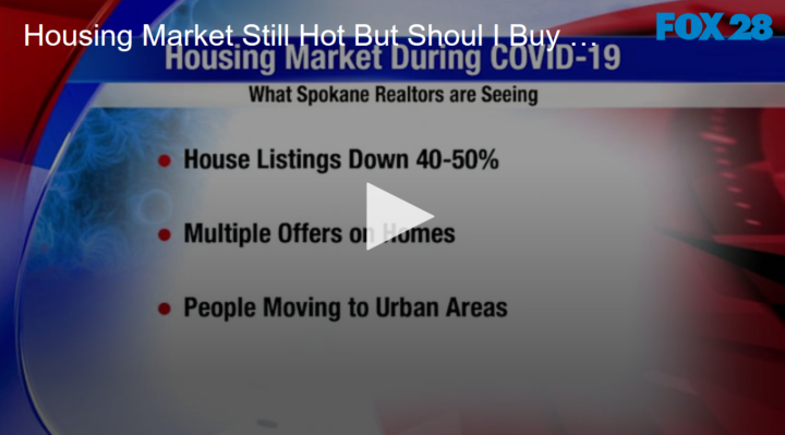 2020-04-23 Housing Market Still Hot But Shoul I Buy Or Sell FOX 28 Spokane