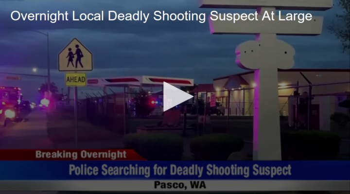 2020-04-30 Overnight Local Deadly Shooting Suspect At Large Fox 11 Tri Cities Fox 41 Yakima