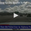 Police Pull Over 5yr Old Headed To Cali