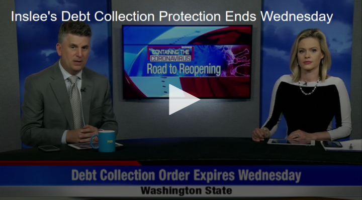 2020-05-26 Inslee's Debt Collection Protection Ends Wednesday Fox 11 Tri Cities Fox 41 Yakima