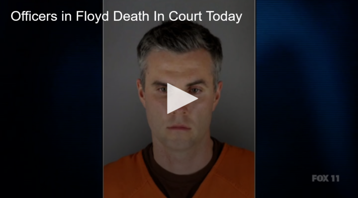 2020-06-29 Officers in Floyd Death In Court Today Fox 11 Tri Cities Fox 41 Yakima