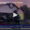 200k Fire Damage To Yakima Home