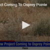 New Project Coming To Osprey Pointe