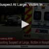 Shooting Suspect At Large, Victim In Hospital