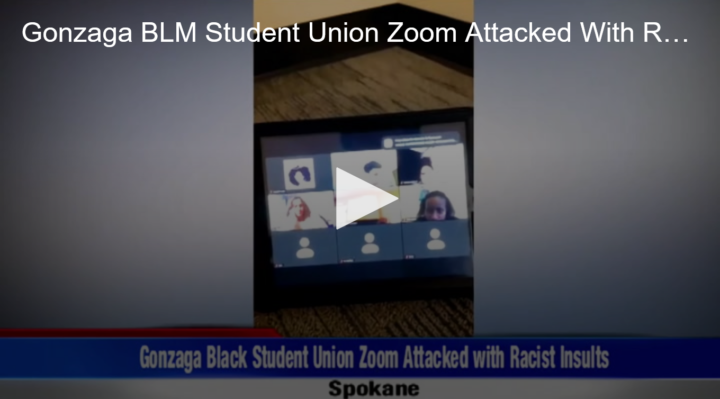 2020-11-09 Gonzaga BLM Student Union Zoom Attacked With Racist Insults Fox 11 Tri Cities Fox 41 Yakima | Fox 11 Tri Cities Fox 41 Yakima 2020-11-09 Gonzaga BLM Student Union Zoom Attacked With Racist Insults Fox 11 Tri Cities Fox 41 Yakima