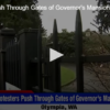 Protesters Push Through Gates of Governor’s Mansion