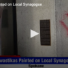 Swastikas Painted on Local Synagogue