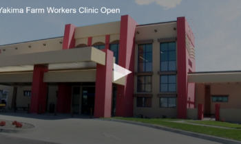Yakima Farm Workers Clinic Open