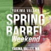 Annual Spring Barrel Weekend set for Yakima Valley wineries in late April